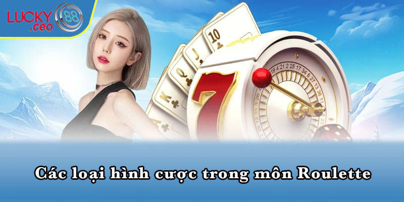 Các loại hình cược trong môn Roulette