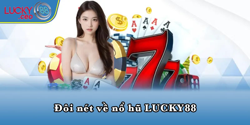 Đôi nét về nổ hũ LUCKY88