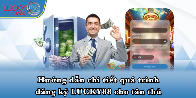 Hướng dẫn chi tiết quá trình đăng ký LUCKY88 cho tân thủ