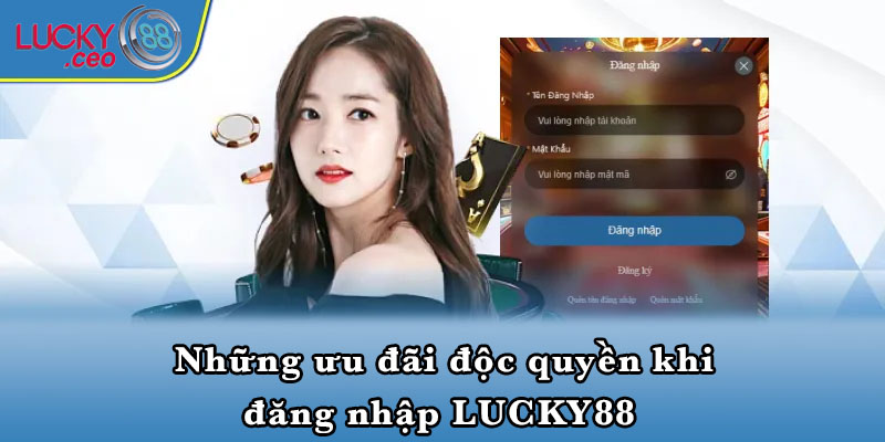 Những ưu đãi độc quyền khi đăng nhập LUCKY88 